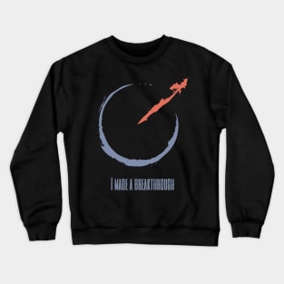 I Made a Breakthrough Crewneck Sweatshirt